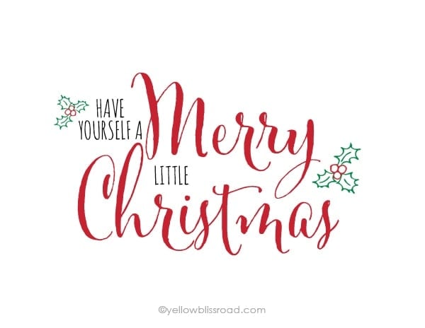 Free Printable: Have Yourself a Merry Little Christmas - Yellow Bliss ...