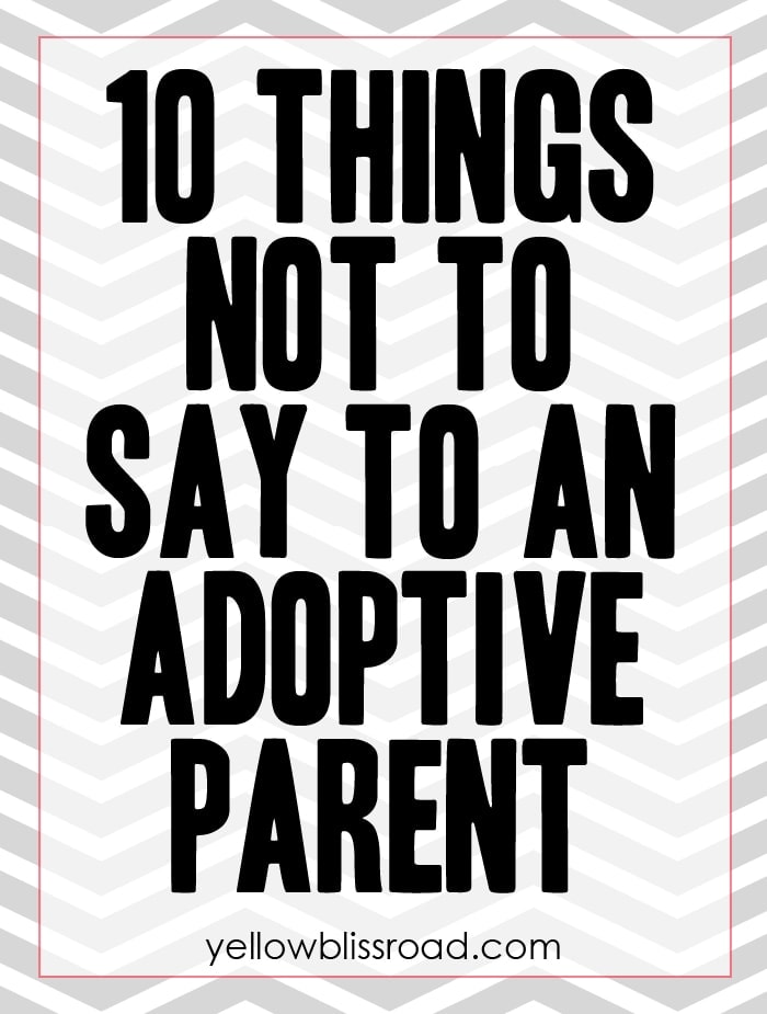 Ten Things NOT to Say to an Adoptive Parent - A satirical look at the things people say when they don't know any better Ten Things NOT to Say to an Adoptive Parent - A satirical look at the things people say when they don't know any better
