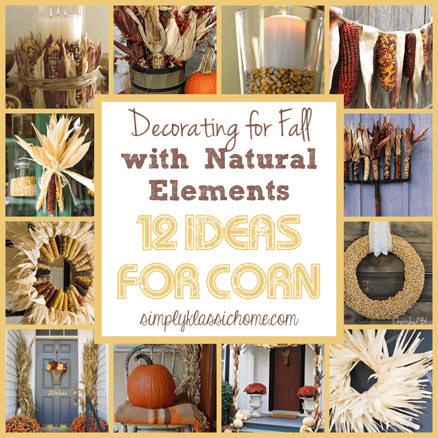 Social media image of Decorating for Fall with Natural Elements: 12 Ideas for Corn