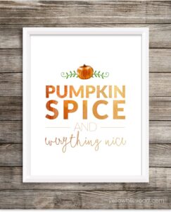 Pumpkin Spice and Everything Nice Free Printable