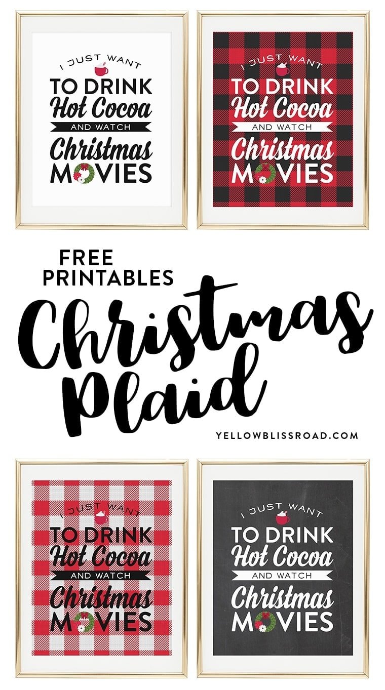 Free Printable for Christmas Movie Night! " I Just Want to Drink Hot Cocoa and Watch Christmas Movies" in rustic plaids, buffalo check and chalkboard versions.