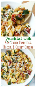 Zucchini with Sun Dried Tomatoes, Bacon, and Crispy Onions
