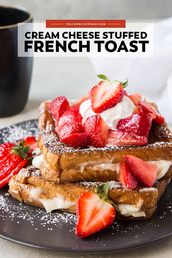 Cream Cheese Stuffed French Toast YellowBlissRoad